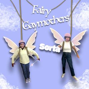 Fairy Gaymothers Sorta