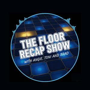 The Floor Recap with Angie, Toni and Brad