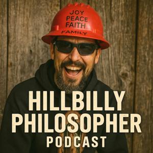 Hillbilly Philosopher Podcast: Self Improvement, Mindset, and Personal Growth for Traditional Men