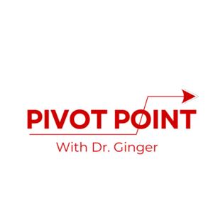 Pivot Point with Dr. Ginger