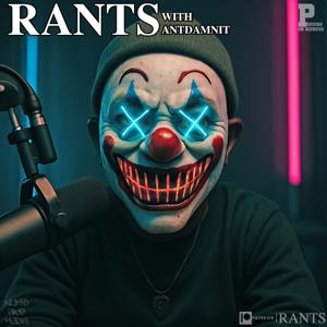 RANTS WITH ANTDAMNiT