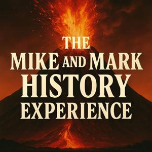 The Mike and Mark History Experience: Make History Fun Again