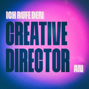 Ich rufe den Creative-Director an.
