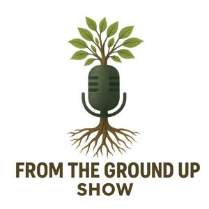 From The Ground Up Show
