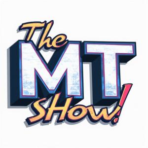 THE MT SHOW PODCAST
