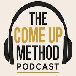 The Come Up Method Podcast Hosted by David Smith