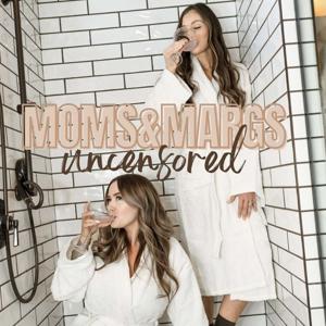 Moms & Margs; Uncensored