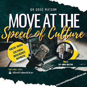Move at The Speed of Culture with Dr. Greg Watson