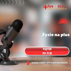 Radio Plus Szczecin - ŻYCIE NA PLUS