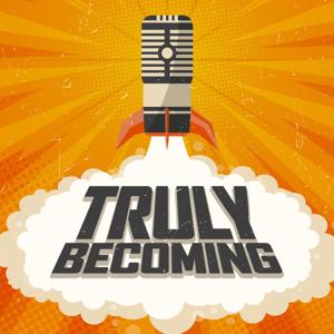 Truly Becoming™