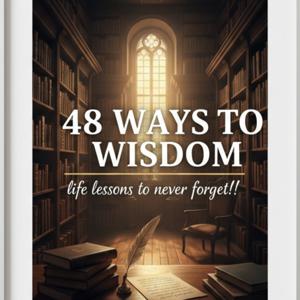 Amazing 48 ways to wisdom powerful mind lessons to become a better person.