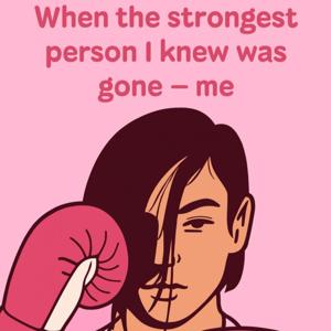 When the Strongest Person I Knew Was Gone — Me