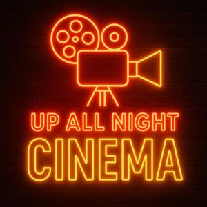 Up All Night Cinema