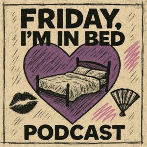 Friday I'm in Bed