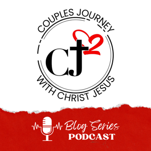 Couples’ Journey Blog Series Podcast