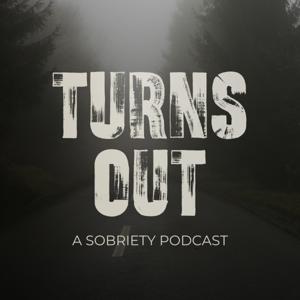 Turns Out: A Sobriety Podcast
