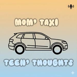 Mom's Taxi, Teen's Thoughts