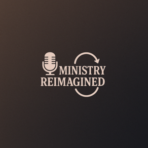 Ministry Reimagined