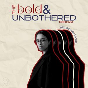 Theboldandunbothered podcast