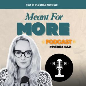 Meant for More with Kristina Gazi