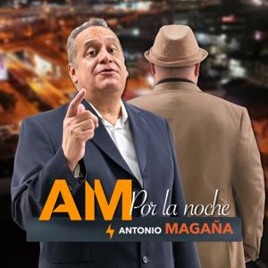 AM por la Noche con Antonio Magaña
