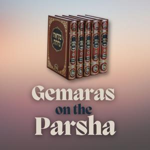 Gemaras on the Parsha