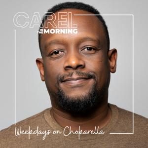 Carel in the Morning Podcast by Chokarella Podcast Network