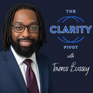 The Clarity Pivot with Tavares Bussey