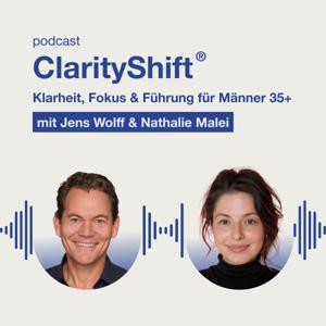 ClarityShift® - Klarheit, Fokus & Führung - für Männer 35+ - von Jens Wolff & Nathalie Malei