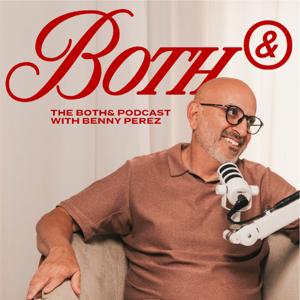 The Both& Podcast w/ Benny Perez