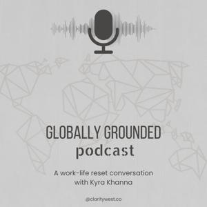 Globally Grounded: The Work-Life Reset