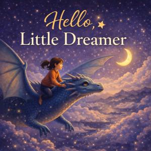 Hello, Little Dreamer- Kids Sleep Stories by Larissa and Hailey Soehn