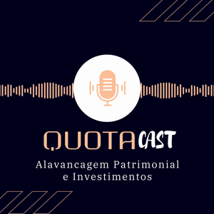 QuotaCast | Investimentos, Alavancagem Patrimonial e Mercado Financeiro