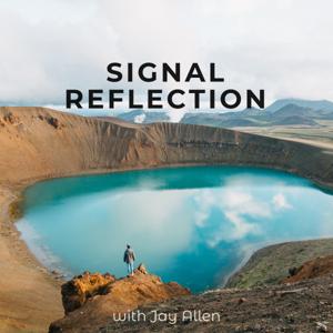 Signal Reflection with Jay Allen