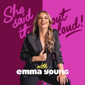 She Said It Out Loud with Emma Young