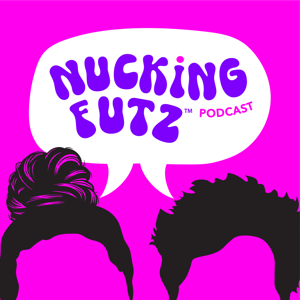 The Nucking Futz Podcast: real life . real laughs . real talk