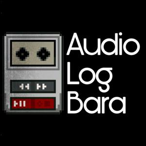 Audio Log Bara