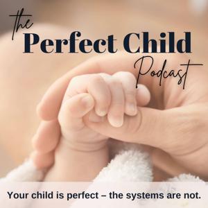 The Perfect Child Podcast