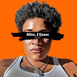 Alive, I Guess Podcast