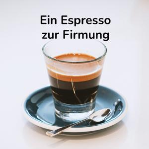 Ein Espresso zur Firmung