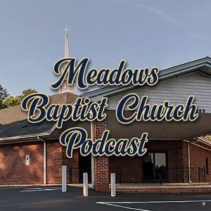 Meadows Baptist Church Podcast
