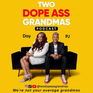 Two Dope Ass Grandmas Podcast