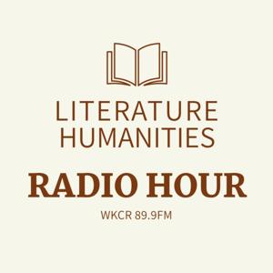 The Literature Humanities Radio Hour on WKCR 89.9FM: Literary Classics in Conversation