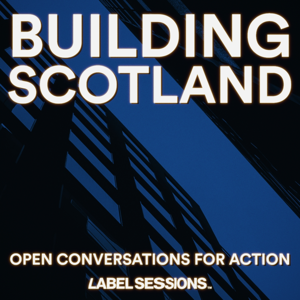Building Scotland: Open Conversations for Action
