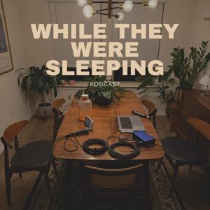 While They Were Sleeping