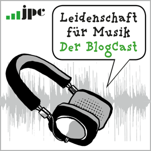 Leidenschaft für Musik – der jpc-BlogCast