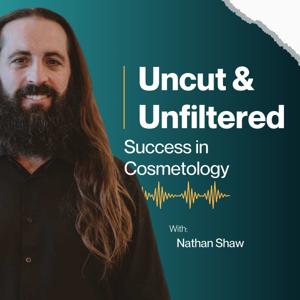 Uncut & Unfiltered: Success in Cosmetology
