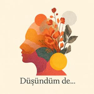 Düşündüm de