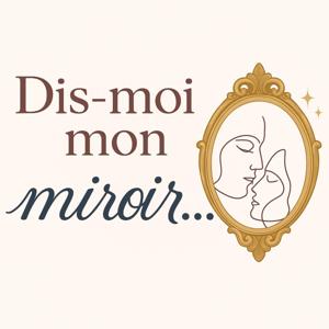 Dis moi mon miroir…