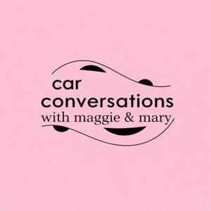car conversations with maggie and mary